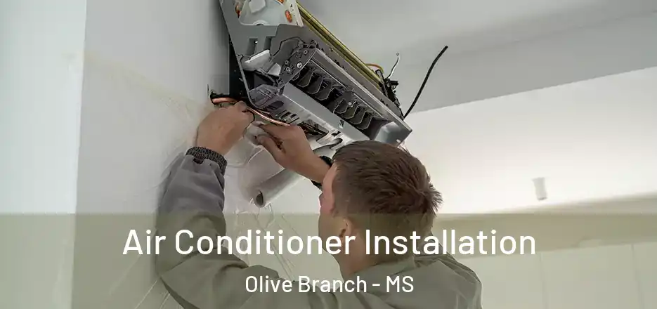  Air Conditioner Installation Olive Branch - MS