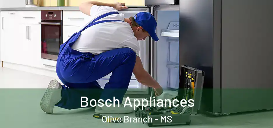  Bosch Appliances Olive Branch - MS