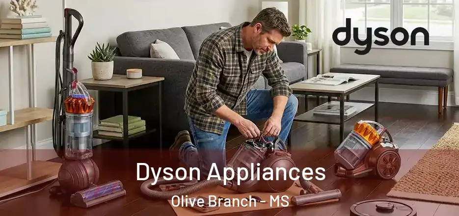 Dyson Appliances Olive Branch - MS