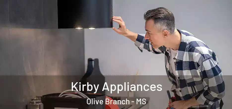  Kirby Appliances Olive Branch - MS
