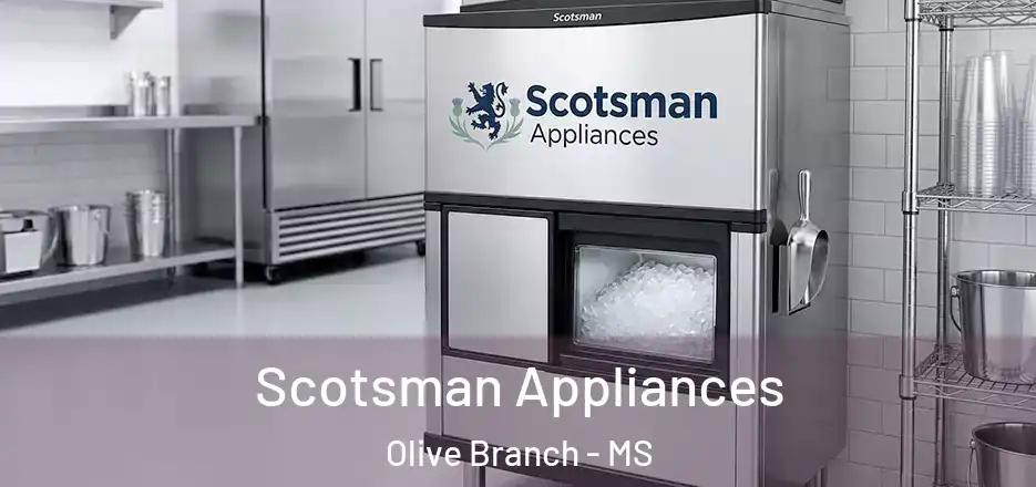 Scotsman Appliances Olive Branch - MS