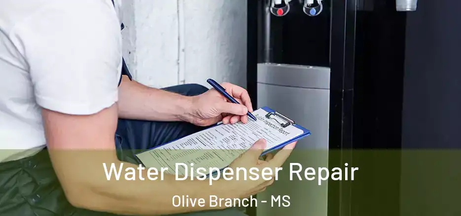  Water Dispenser Repair Olive Branch - MS